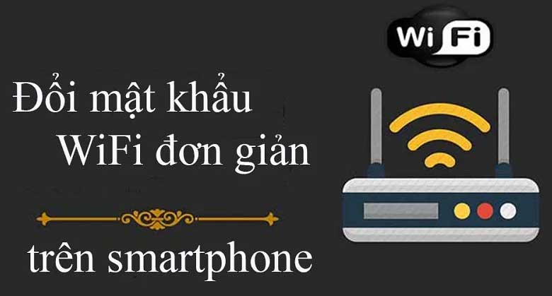 cách đổi mật khẩu wifi